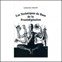 Les Techniques de la prestidigitation - Georges Proust