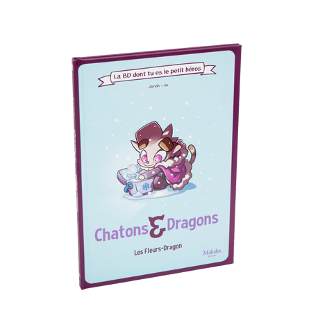 Chatons & Dragons - La BD dont tu es le petit héros : les fleurs-dragon
