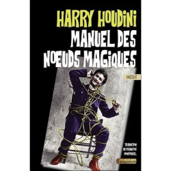 Manuel des Nœuds Magiques - Harry HOUDINI